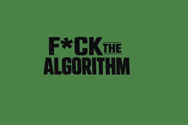 F*ck the Algorithm - Issue 002