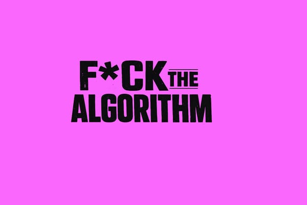 F*ck the Algorithm - Issue 005